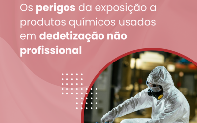 Perigos na utilização inadequada de produtos para Dedetização