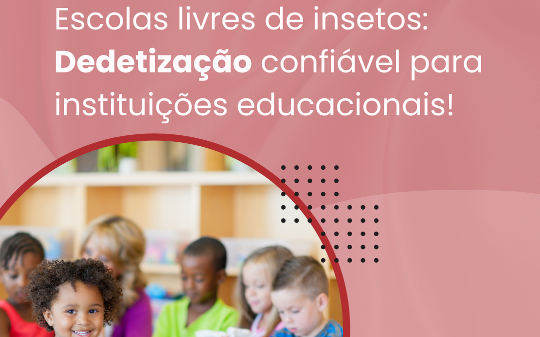 dedetização confiável para escolas