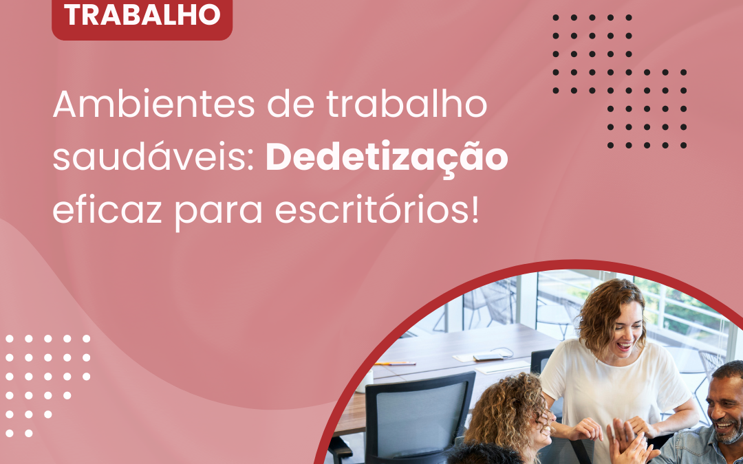 Ambientes de Trabalho Saudáveis: Dedetização de Escritórios